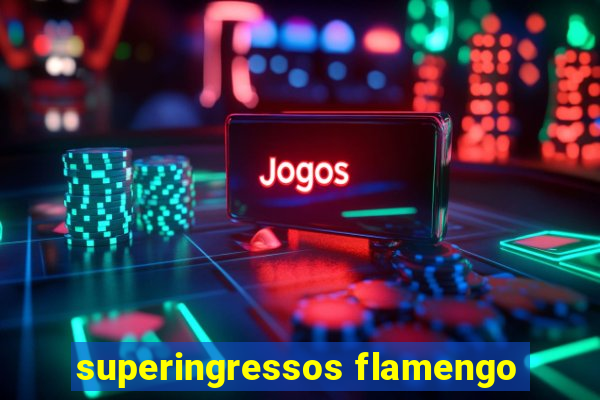 superingressos flamengo